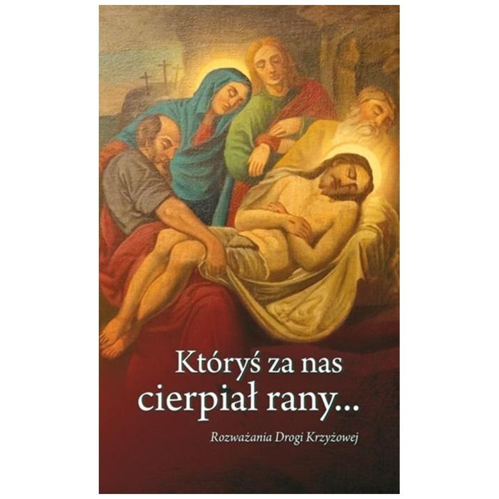 Któryś za nas cierpiał rany...