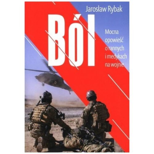 Ból. Mocna opowieść o rannych i medykach na wojnie