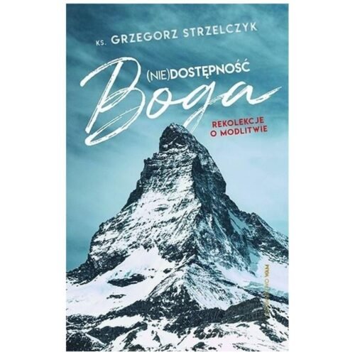 (Nie)dostępność Boga. Rekolekcje o modlitwie