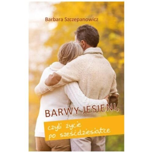Barwy jesieni, czyli życie po sześćdziesiątce