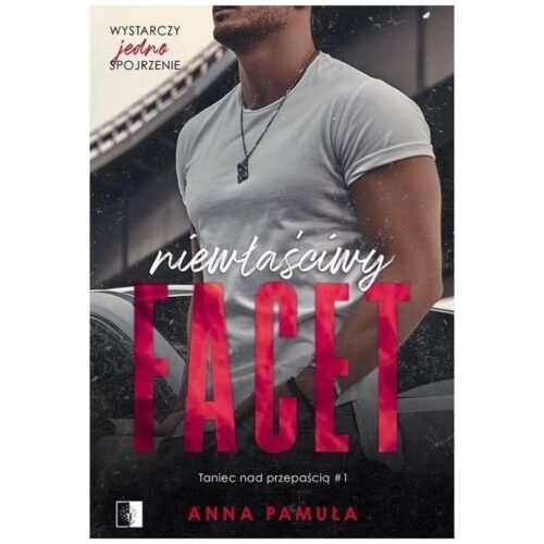 Taniec nad przepaścią T.1 Niewłaściwy facet