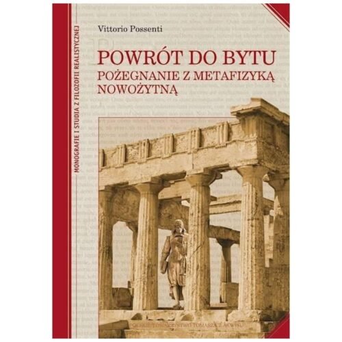 Powrót do bytu. Pożegnanie z metafizyką nowożytną