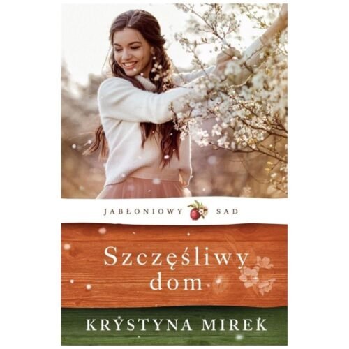 Jabłoniowy Sad T.1 Szczęśliwy dom w.2021