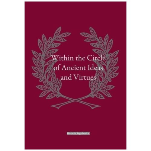 Within the Circle of Ancient Ideas and Virtues