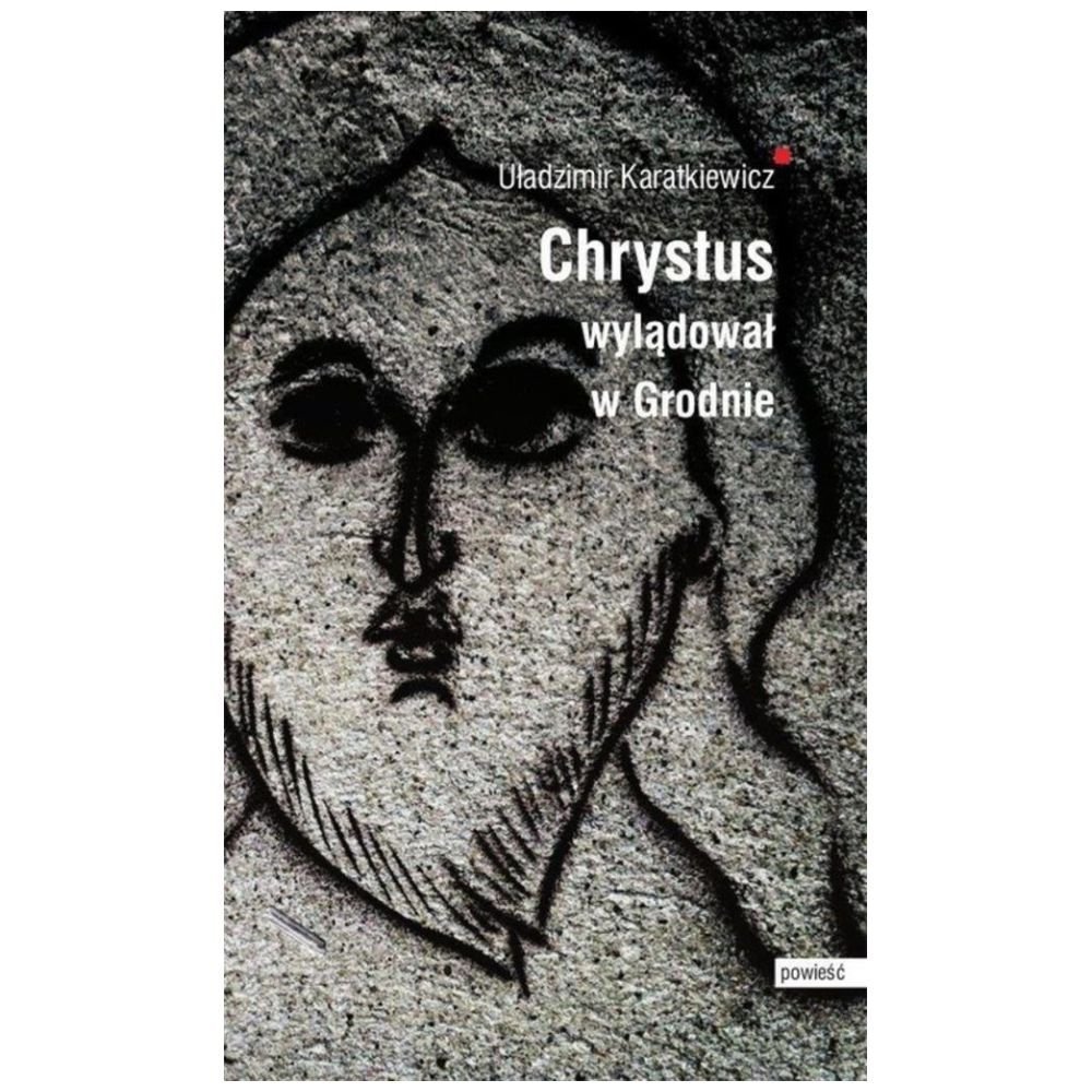 Chrystus wylądował w Grodnie