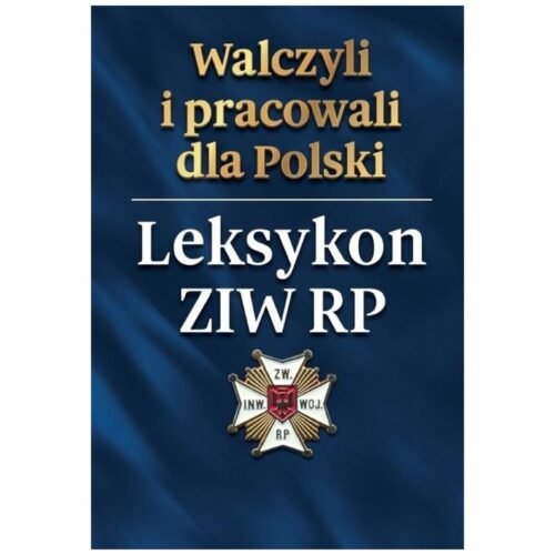 Walczyli i pracowali dla Polski. Leksykon ZIW RP