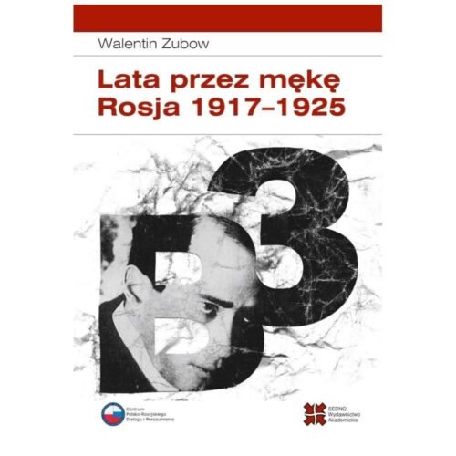 Lata przez mękę. Rosja 1917-1925