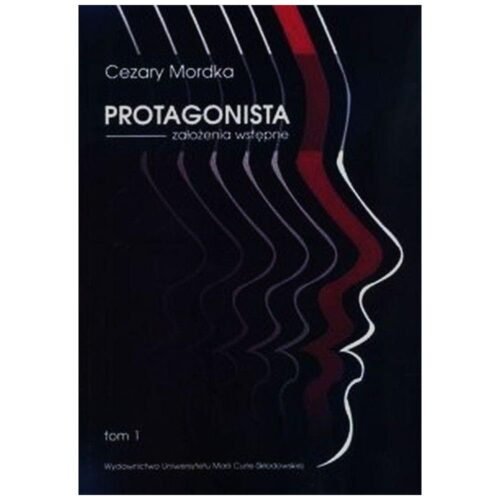 Protagonista. Założenia wstępne T.1