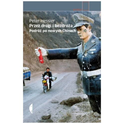 Przez drogi i bezdroża. Podróż po nowych Chinach