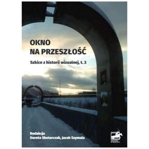 Okno na przeszłość. Szkice z historii... T.3