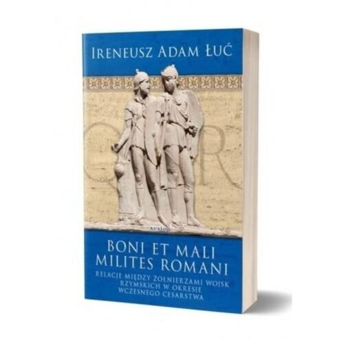 Boni et mali milites romani. Relacje między...