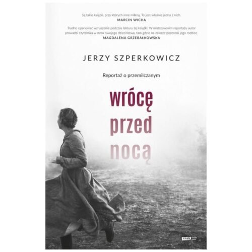 Wrócę przed nocą. Reportaż o przemilczanym