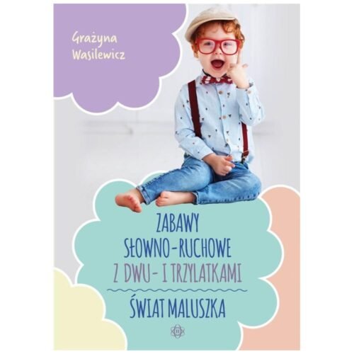 Zabawy słowno-ruchowe z dwu- i trzylatkami