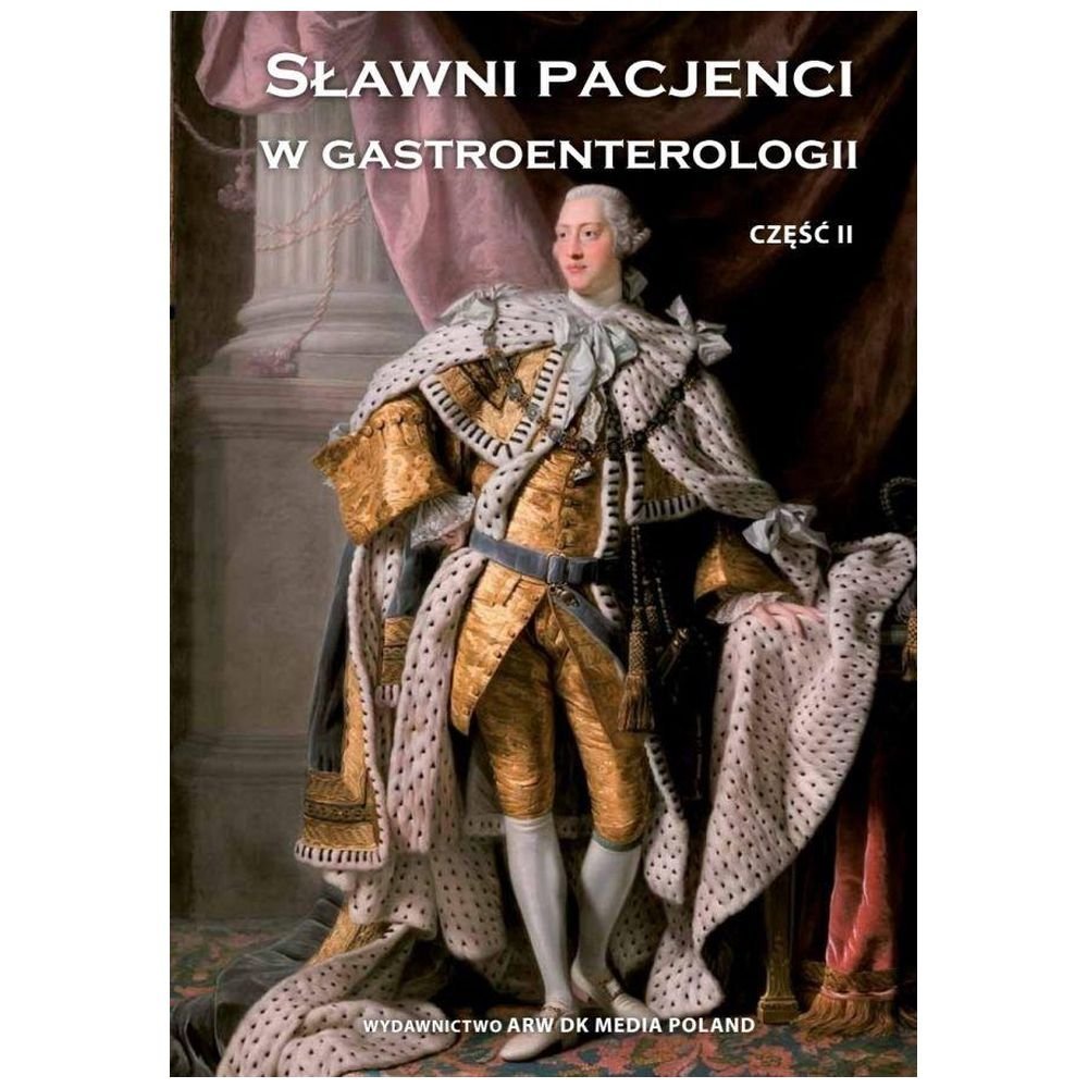 Sławni pacjenci gastroenterologii T.2