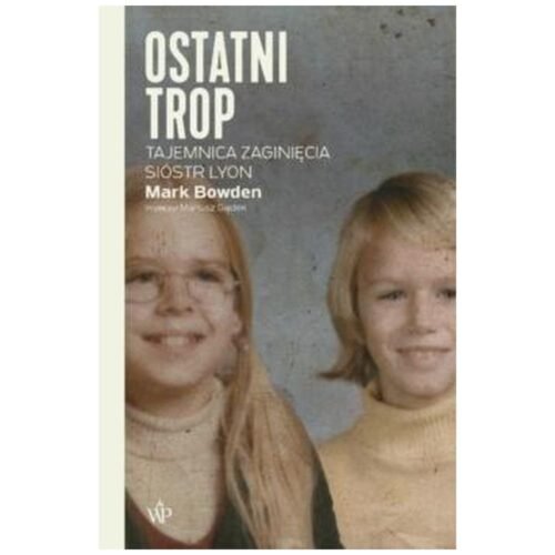 Ostatni trop. Tajemnica zaginięcia sióstr Lyon