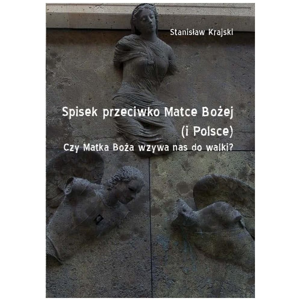 Spisek przeciwko Matce Bożej (i Polsce)