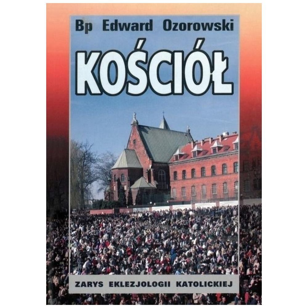 Kościół. Zarys eklezjologii katolickiej