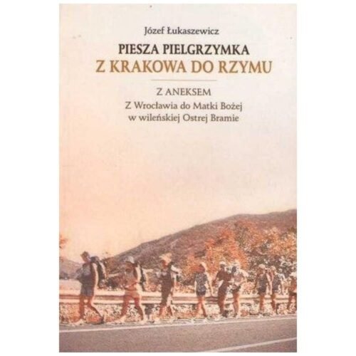 Piesza pielgrzymka z Krakowa do Rzymu