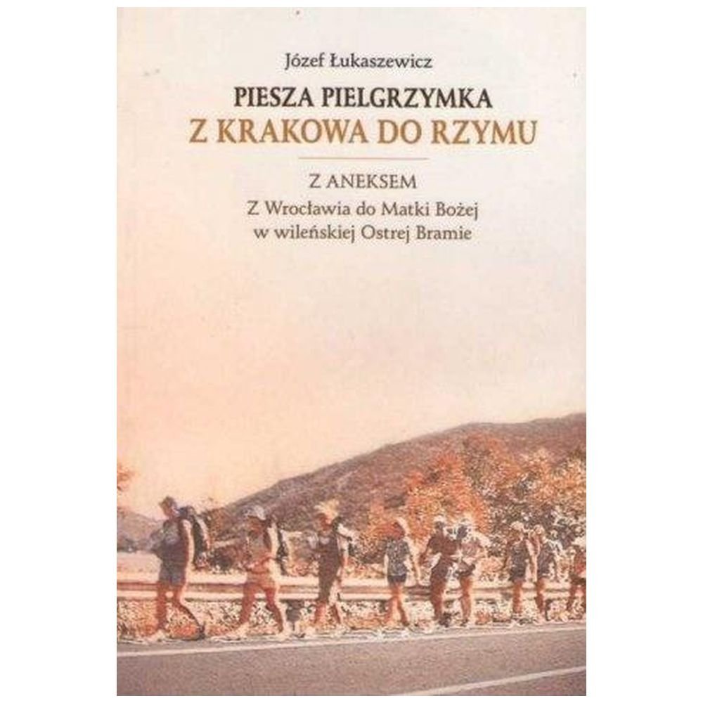 Piesza pielgrzymka z Krakowa do Rzymu