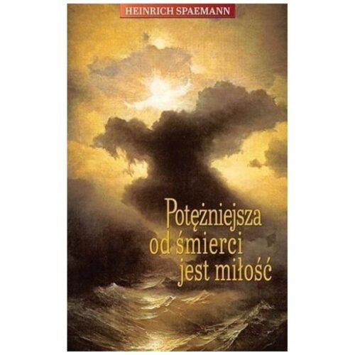 Potężniejsza od śmierci jest miłość