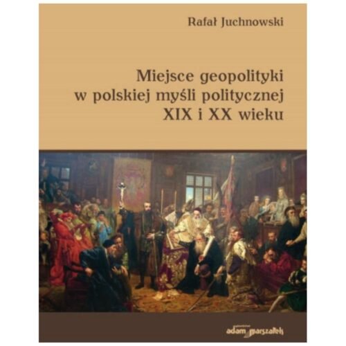 Miejsce geopolityki w polskiej myśli politycznej..