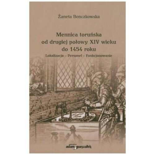 Mennica toruńska od drugiej połowy XIV wieku..