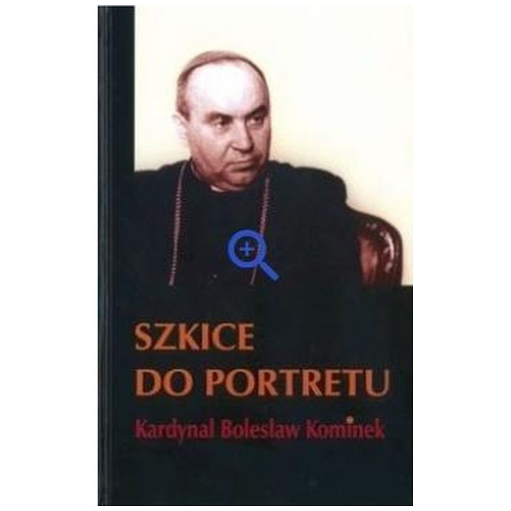 Szkice do portretu. Kardynał Bolesław Kominek