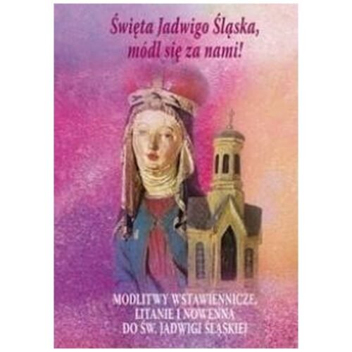 Święta Jadwigo Śląska,módl się za nami!
