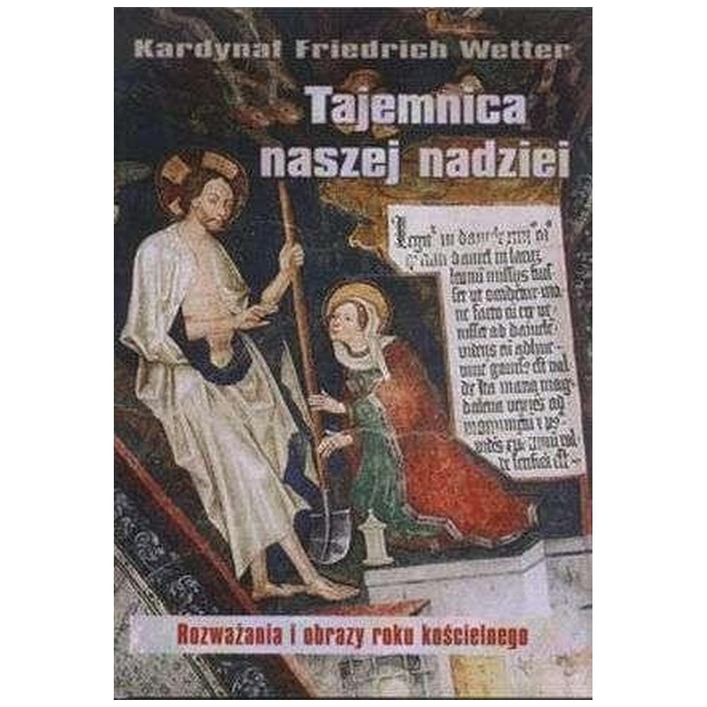 Tajemnica naszej nadziei. Rozważania i obrazy...