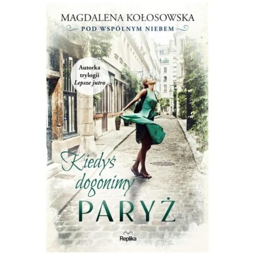 Pod wspólnym niebem T.1 Kiedyś dogonimy Paryż