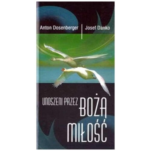 Unoszeni przez Bożą miłość
