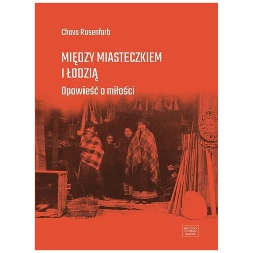 Między miasteczkiem i Łodzią. Opowieść o miłości