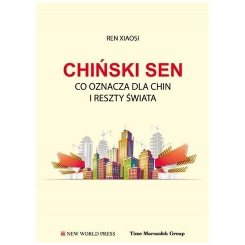 Chiński sen. Co oznacza dla Chin i reszty świata
