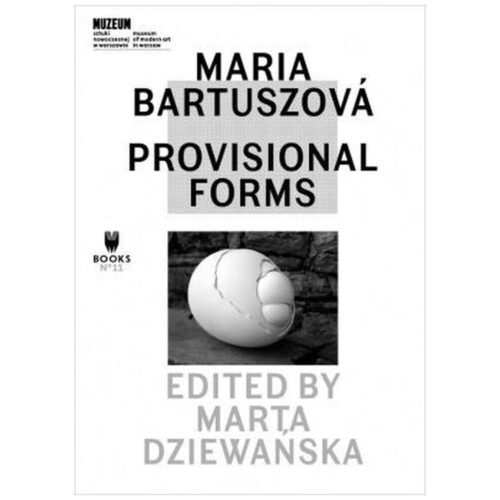 Maria Bartuszova: Provisional Forms