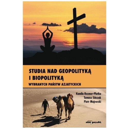 Studia nad geopolityką i biopolityką wybranych...