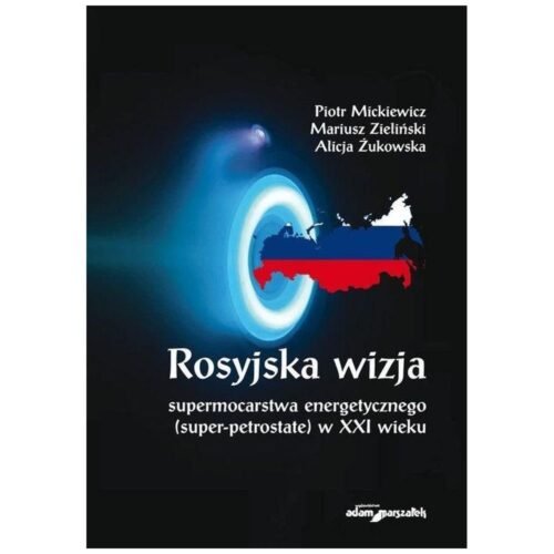 Rosyjska wizja supermocarstwa energetycznego...