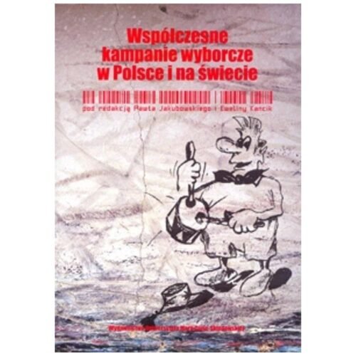 Współczesne kampanie wyborcze w Polsce i na..