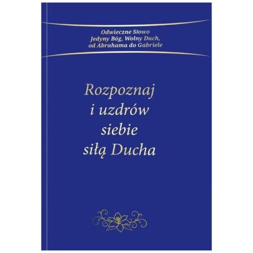 Rozpoznaj i uzdrów siebie siłą Ducha