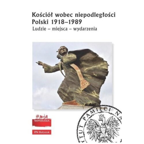 Kościół wobec niepodległości Polski 1918-1989
