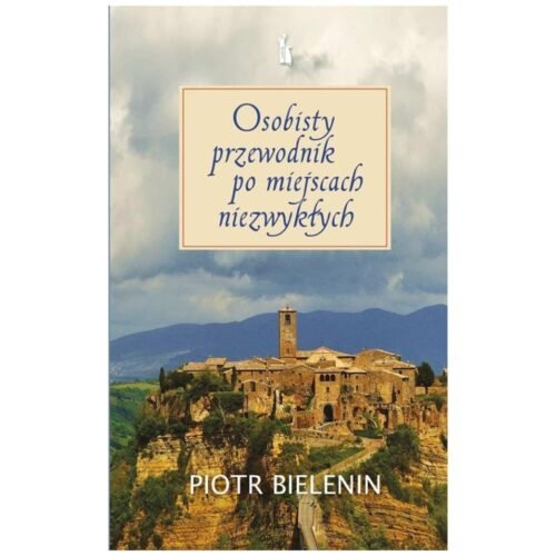 Osobisty przewodnik po miejscach niezwykłych