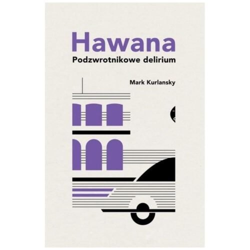 Hawana. Podzwrotnikowe delirium w.2021