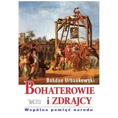 Bohaterowie i zdrajcy. Wspólna pamięć narodu