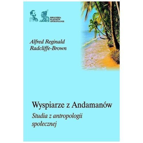 Wyspiarze z Andamanów. Studia z antropologii społ.
