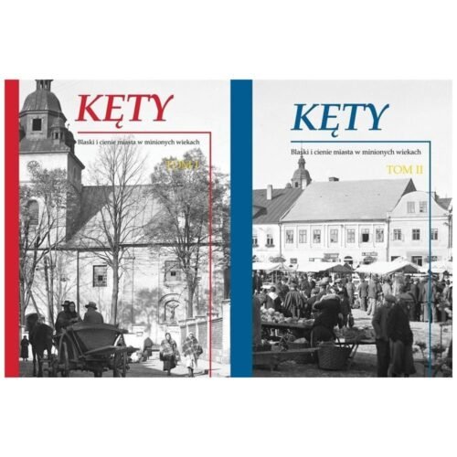 Kęty. Blaski i cienie miasta w minionych... T.1-2