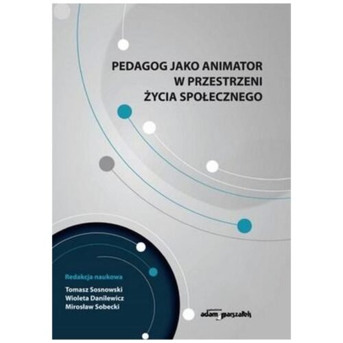 Pedagog jako animator w przestrzeni życia...