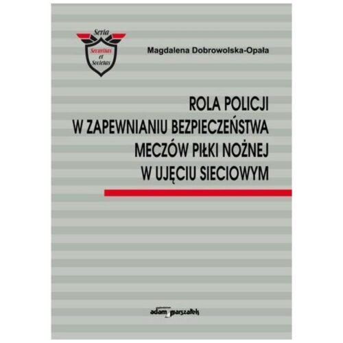 Rola Policji w zapewnianiu bezpieczeństwa meczów..