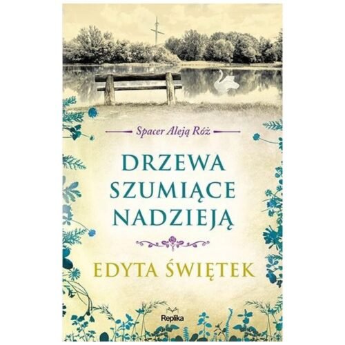 Spacer Aleją Róż T.3 Drzewa szumiące nadzieją