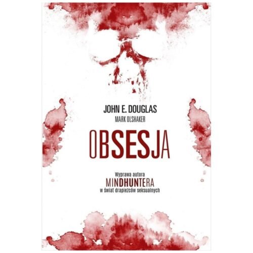 Obsesja. Wyprawa autora Mindhuntera w świat...