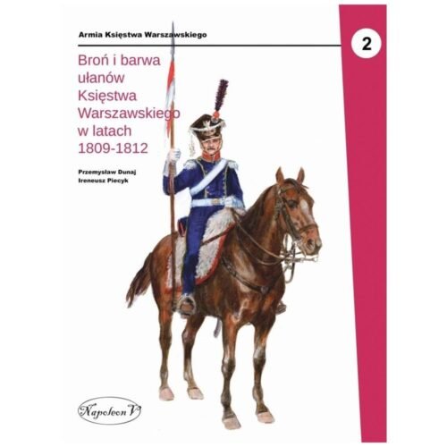 Broń i barwa ułanów Księstwa Warszawskiego...