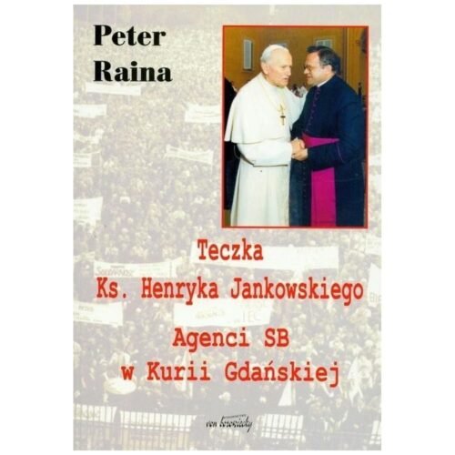 Teczka Ks. Henryka Jankowskiego Agenci SB
